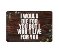 Country Metal Signs I Would Die for You But I Won't Live for You Plaque en métal pour extérieur, maison, arrière-cour, poster d'art cadeau pour clôture, 30,5 x 45,7 cm