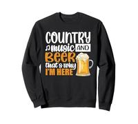 Country Music and Beer Thats Why Im Here Drinking Team Beer Sweatshirt