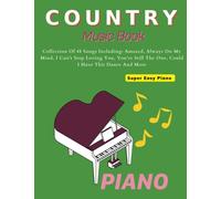 Country Music Books For Piano: Collection Of 48 Songs For Super Easy Piano