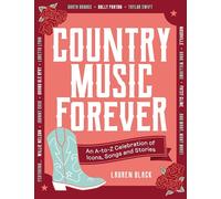 Country Music Forever: An A-to-Z Celebration of Icons, Songs and Stories