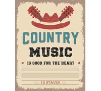 Country Music Is Good For The Heart: Country Music Blank Sheet Music Manuscript
