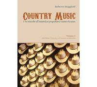 Country music. Un secolo di musica popolare americana. Dal new country al nuovo millennio (Vol. 2)