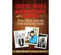Country Musics Greatest Lines Lyrics Stories and Sketches from American Classics by Bobby Braddock & Illustrated by Carmen Beecher Bobby Braddock Illustrated by Carmen Beecher (Auteur)