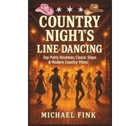Country Nights Line Dancing: Top Party Routines, Classic Steps & Modern Country Vibes
