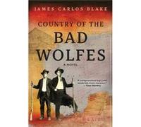 Country of the Bad Wolfes James Carlos Blake (Auteur)