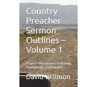 Country Preacher Sermon Outlines - Volume 1: 15 Spirit-Filled Sermons for Revival, Breakthrough, and Bold Faith