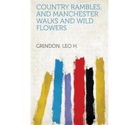 Country Rambles, and Manchester Walks and Wild Flowers