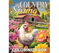 Country Spring Coloring Book: Blooming Escapes Coloring Pages featuring Countryside Landscape Illustrations for All Ages for Relaxation and Seasonal Joy