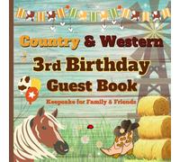 Country & Western 3rd Birthday Guest Book: Yeehaw! A Rootin’ Tootin’ Memory Book for Guests, Wishes & Party Pics