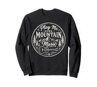 Country Western Play Me Some Mountain Music Sweatshirt