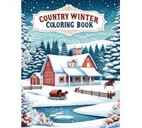Country Winter Coloring Book: From Frolicking Unicorns In Flower-Filled Meadows To Majestic Creatures Soaring Through Rainbow Skies, Each Page Invites Young Artists On A Magical Journey Of Creativity