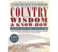 Country Wisdom & Know-How: Everything You Need to Know to Live Off the Land