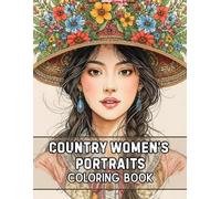 Country Women's Portraits Coloring Book: 38 Detailed Character Pages with Rural Fashion, Natural Expressions, and Soft Backgrounds - Perfect for Fans ... Figure Drawing, and Gentle Illustration Style