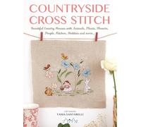 Countryside Cross Stitch: Beautiful Country Houses With Animals, Plants, Flowers, People, Kitchen, Hobbies and More..