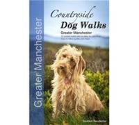 Countryside Dog Walks Greater Manchester by Erwin Neudorfer Gilly Seddon, Erwin Neudorfer (Auteur)