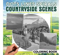 Countryside Scenes Dots Lines Spirals Coloring Book: Vintages Destination Spiral Book Drawing Pages | For Adults, Teens or Lovers | Gag Gifts | ... |White Elephant Gifts | Stress Relief Gifts
