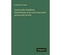 County Atlas Of Bedford, Pennsylvania: From Recent And Actual Surveys And Records