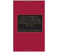 County Borough Elections In England And Wales, 1919-1938: A Comparative Analysis