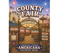County Fair: A Nostalgic Vintage Americana Coloring Book: Images of Ferris Wheels, Carnival Rides, and Small-Town Celebrations