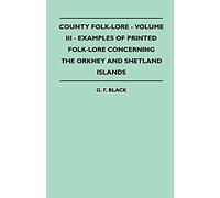 County Folk-Lore - Volume Iii - Examples Of Printed Folk-Lore Concerning The Orkney And Shetland Islands