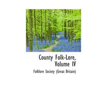 County Folk-Lore, Volume Iv