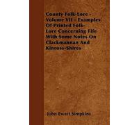 County Folk-Lore - Volume Vii - Examples Of Printed Folk-Lore Concerning Fife With Some Notes On Clackmannan And Kinross-Shires