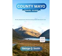 County Mayo Travel Guide 2026-2027: Secrets, Stories & Scenic Adventures Along Ireland’s Wild Atlantic Coast