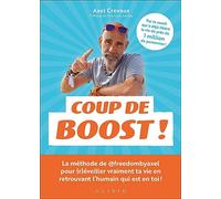 Coup de boost !: La méthode de @freedombyaxel pour transformer ton mindset et sortir enfin de ta routine métro-boulot-dodo !