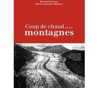 Coup de chaud sur les montagnes Bernard Francou (Auteur), Marie-Antoinette Melieres (Auteur)