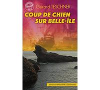 Coup de chien sur Belle île - Gérard Teschner - Groix Diffusion - broché - Roman