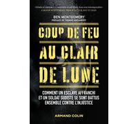 Coup de feu au clair de lune: Comment un esclave affranchi et un soldat sudiste se sont battus ensemble contre l'injustice