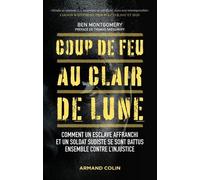 Coup De Feu Au Clair De Lune - Comment Un Esclave Affranchi Et Un Soldat Sudiste Se Sont Battus Ensemble Contre L'injustice