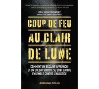 Coup de feu au clair de lune Comment un esclave affranchi et un soldat sudiste se sont battus ensemble contre l'injustice - Ben Montgomery - Armand Colin - broché - Essai