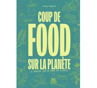 Coup de Food sur la planète Le fabuleux tour du monde des aliments - Pierre Raffard - Gallimard Loisirs - broché - Guide