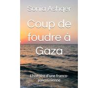 Coup de foudre à Gaza: L'histoire d'une franco- palestinienne