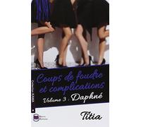 coup de foudres et complications: Tome 3, Daphné