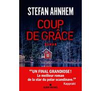 Coup de grâce - Stefan Ahnhem - Albin Michel - broché - Roman