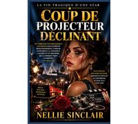 Coup de projecteur déclinant: Un thriller psychologique à suspense sur les rêves hollywoodiens, l'amour dangereux, la violence cachée et un meurtre qui a choqué tout le monde
