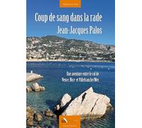 Coup de sang dans la rade: Une aventure entre le col de Vence, Nice et Villefranche/Mer