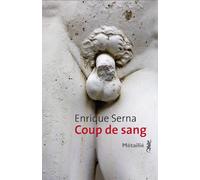 Coup de sang - Enrique Serna - A.m. Metailie - broché - Roman