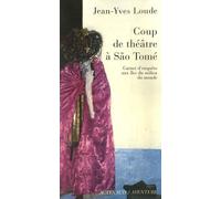 Coup de théâtre à Sao Tomé: Carnet d'enquête aux îles du milieu du monde
