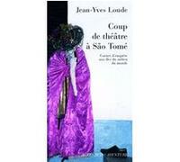 Jean-Yves Loude – Coup de théâtre à Sao Tomé – Carnet d'enquête aux îles du milieu du monde – Broché