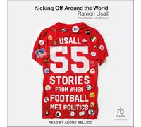 Coup d'envoi dans le monde : 55 histoires de quand le football a rencontré la politique