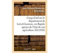Coup d'oeil sur le département de Lot-et-Garonne, ou Rapide aperçu de l'état de son agriculture Jean-Florimond Boudon De Saint-Amans (Auteur)
