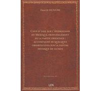 Coup d'oeil sur l'hydrologie du Mexique, principalement de la partie orientale : accompagné de quelques observations sur la nature physique de ce pays / par Henri de Saussure,... [édition 1862]