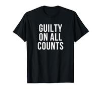 Coupable à Tous Les Chefs d'accusation T-Shirt
