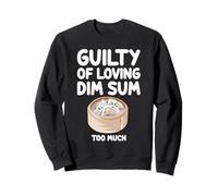 Coupable d'aimer Dim Sum Too Much Cuisine cantonaise Chinoise Sweatshirt