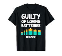 Coupable d'aimer les batteries Trop d'énergie renouvelable T-Shirt