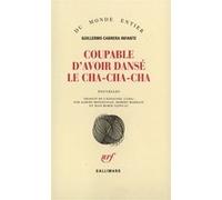 Coupable d'avoir dansé le cha-cha-cha Guillermo Cabrera Infante (Auteur), Albert Bensoussan (Traduction), Robert Marrast (Traduction), Jean-Marie Saint-Lu (Traduction)