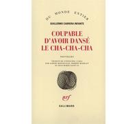 Coupable d'avoir dansé le cha-cha-cha - - Guillermo Cabrera Infante - Gallimard - Livre